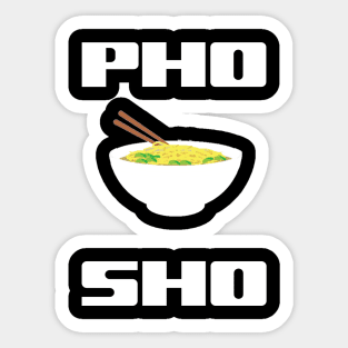 Pho Sho Sticker